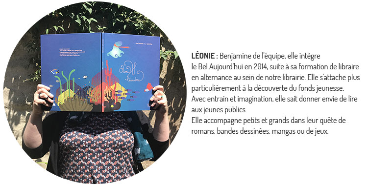 Léonie, benjamine du Bel Aujourd'hui, elle s'attache plus particulièrement à la découverte du fonds jeunesse. QUI SOMMES NOUS ?